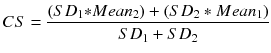 $$CS=\frac{\left (SD_{1}\mathrm{*}Mean_{2}\right )+\left (SD_{2}*Mean_{1}\right )}{SD_{1}+SD_{2}}$$